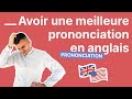 Comment avoir une meilleure prononciation en anglais