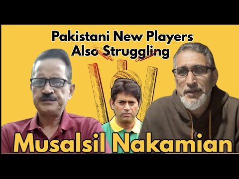 Pakistani New Players Also Struggling | Musalsil Nakamian | Abbas ...