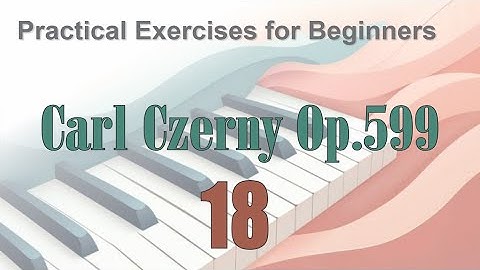 CZERNY - Practical Exercises for Beginners, Op.599 - No.18