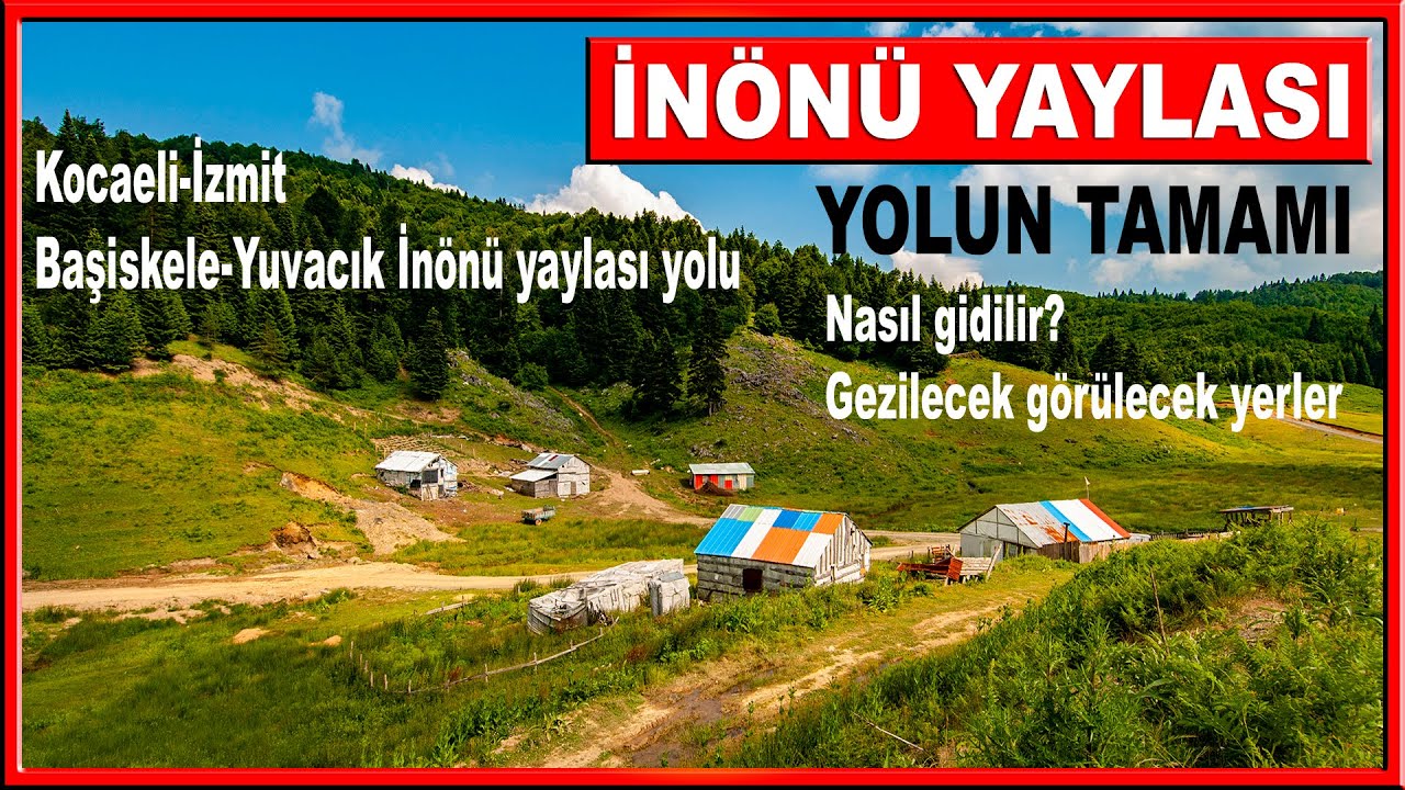İnönü Yaylası Yolun Tamamı | İzmit Başiskele Yuvacık Kocaeli |