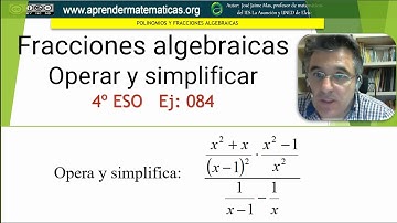 Operar y simplificar fracciones algebraicas. 4 ESO 02 084. José Jaime Mas.