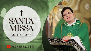 SANTA MISSA AO VIVO | 30/10/2025 | @PadreManzottiOficial