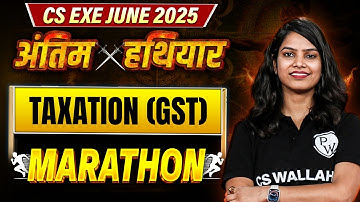 Taxation (GST) Marathon🏃‍➡️ Mission 80+ Marks🔥| CS Exe June 2025