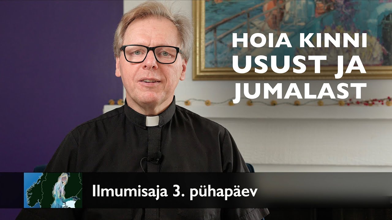 Hoia kinni usust ja Jumalast! – Jutlus Ilmumisaja kolmandal pühapäeval AD 2026