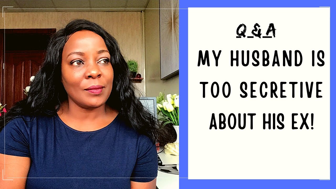 My Husband is Too Secretive About His Ex - YouTube