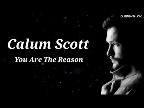 you-are-the-reason---calum-scott-(lyrics)-lirik-dan-terjemaahan