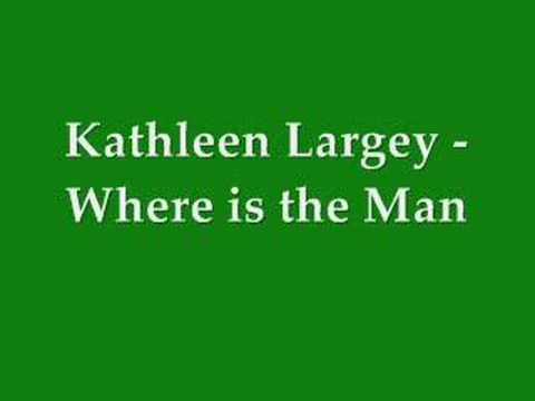 Kathleen Largey - Where is the Man - YouTube