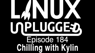 Chilling with Kylin | LINUX Unplugged 184 screenshot 4