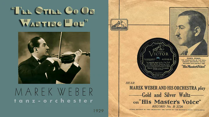 1929, I'll Still Go On Wanting You, Marek Weber Or...