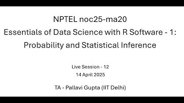 Week12 - NPTEL noc25-ma20 - Essentials of Data Science with R: Probability and Statistical Inference