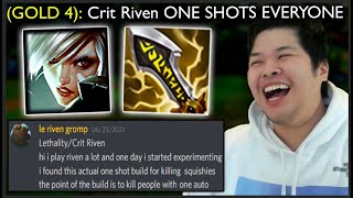 Gold 4 Player tells me FULL CRIT LETHALITY Riven 1 Shots everyone.. so I tried it