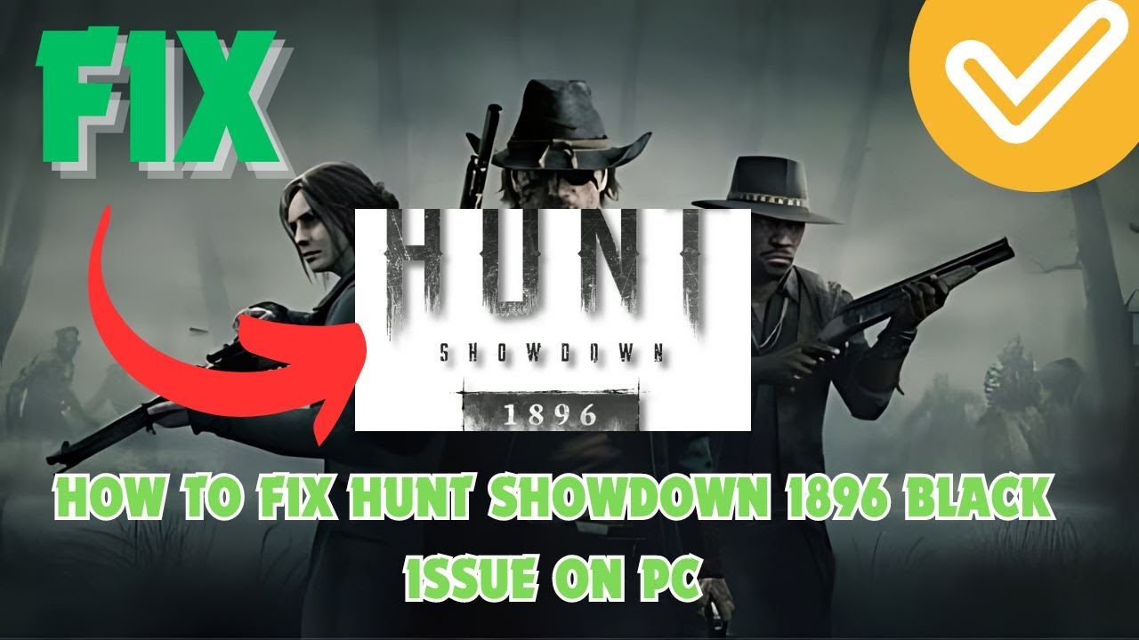 How To Fix Hunt Showdown 1896 Black Issue On PC - YouTube