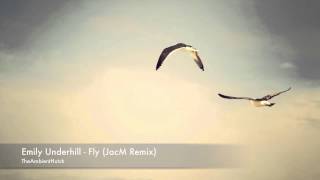 Emily Underhill - Fly (JacM Remix)