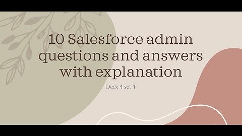 10 Questions and answers to help pass your Salesforce admin exam