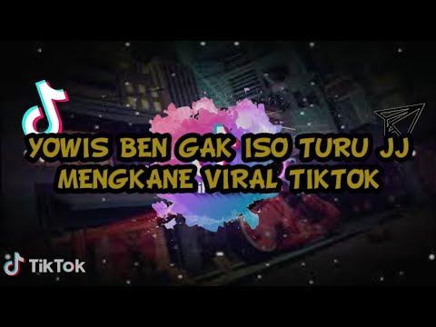 DJ YOWIS BEN GAK ISO TURU JEDAG JEDUG BAYU SKAK SOUND MENGKANE VIRAL TIKTOK CAMPURAN