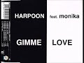 Harpoon feat monika  gimme love nobodys mix