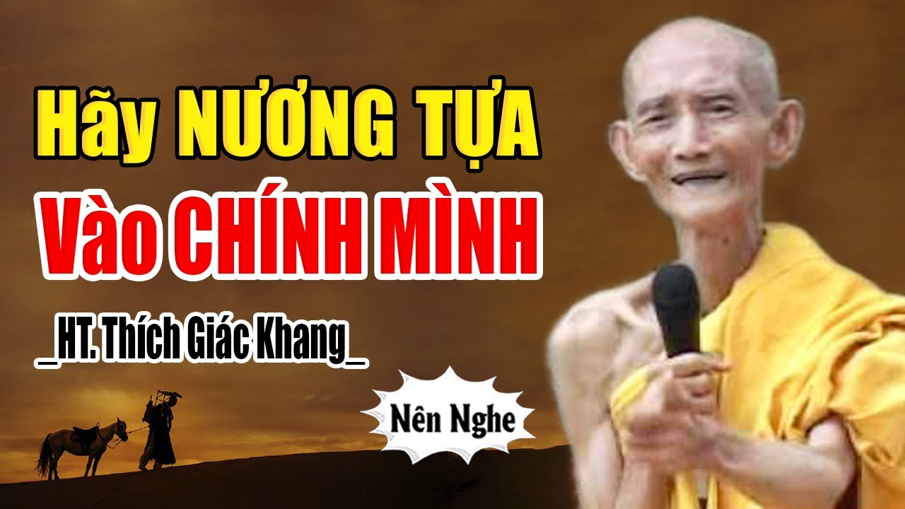 Hãy NƯƠNG TỰA Vào CHÍNH MÌNH - HT. Thích Giác Khang