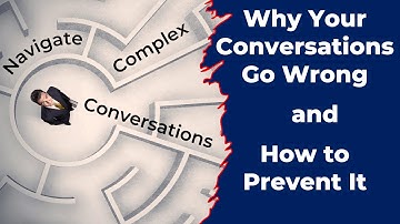 Why Your Conversations Go Wrong and How to Prevent It