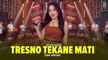 DIVA HANI - TRESNO TEKANE MATI [New Version] | FEAT. NEW ARISTA (Official Music Video)