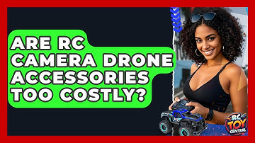 Are RC camera drone accessories too costly? - RC Toy Central