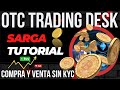 OTC Trading Desk de Sarga Compra y Vende Cripto sin KYC Tutorial Paso a Paso!