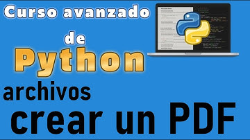 Curso de Python desde cero para principiantes |ARCHIVOS - CREAR DOCUMENTO PDF (video 75)