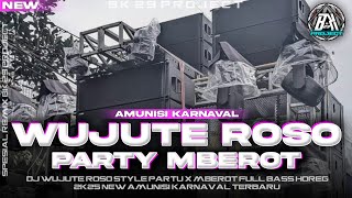 DJ WUJUTE ROSO | STYLE PARTY X MBEROT | COCOK BUAT KARNAVAL |NEW VIRALL TIK TOK| BK 29 PROJECT