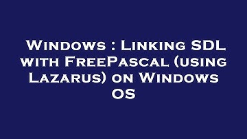 Windows : Linking SDL with FreePascal (using Lazarus) on Windows OS