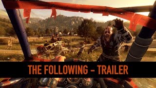 Dying Light: The Following – Reveal Trailer