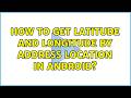 How to get latitude and longitude by address location in Android?