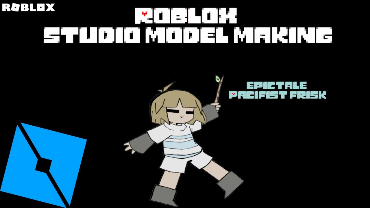 Roblox Studio Model Making Epictale Pacifist Frisk Youtube - frisk and chara undertale models roblox