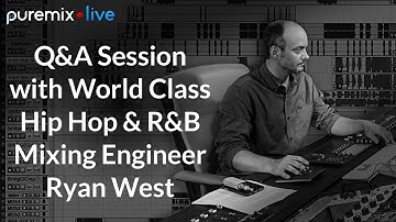 Puremix Mentors | Live Q&A Session | Hip Hop And R&B Mix Engineer Ryan West | Six Geeks Apart