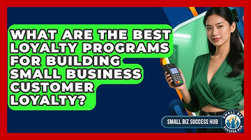 What Are The Best Loyalty Programs For Building Small Business Customer Loyalty?