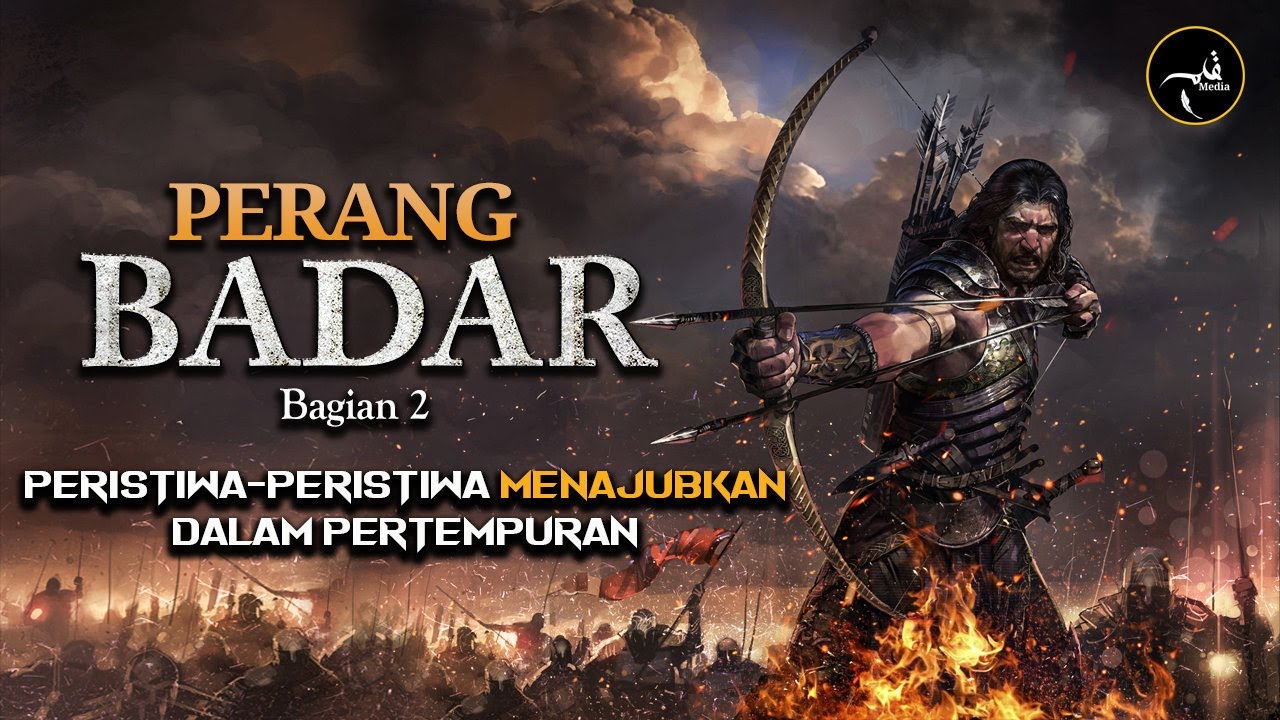 PERANG BADAR Bagian 2 - Peristiwa-Peristiwa Menajubkan Yang Terjadi Saat Perang Badar