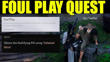 Where the winds meet - Obtain the nullifying pill using celestial seize (Foul play quest guide)