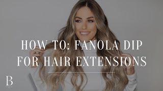 HOW TO: Fanola Dip on hair extensions