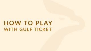 How To Play with Gulf Ticket