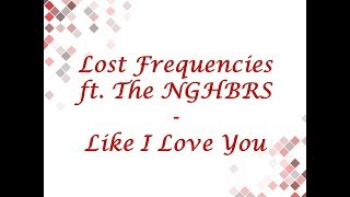 Lost Frequencies ft. The NGHBRS - Like I Love You (Lyrics Video by WR) Resimi
