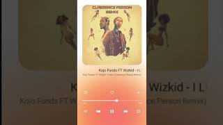Kojo Funds ft Wizkid I like (Claerence Person Remix)