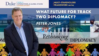 Peter Jones: What Future for Track Two Diplomacy?