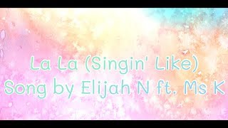 La La (Singin' Like) || Lyrics Video - Song by Elijah N ft. Ms K Resimi