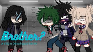 Brother? Villain Dekusquad Series Part 1 Mhabnha Gacha Club