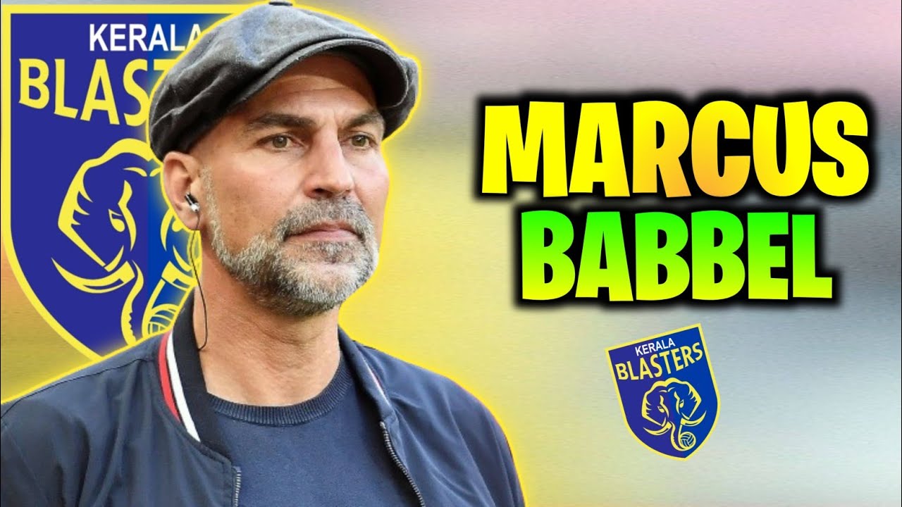 Kerala Blasters fc new head coach Marcus Babbel YouTube