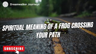 Spiritual Meaning Of A Frog Crossing Your Path Spiritual Meaning Of Frogs
