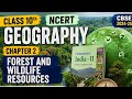 Class 10 Geography Chapter 2 | Forest and Wildlife Resources | Full NCERT Explanation