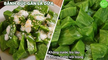 Bánh Đúc Gân Lá Dứa Không Nước Vôi Trong & Nước Tro Tàu | Cách Làm Nhanh Gọn–Bánh Ngon Đẹp Dai Giòn