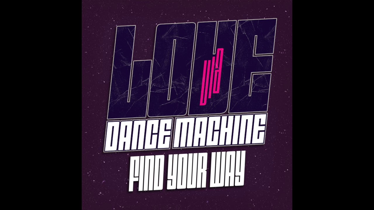 Love Via Dance Machine - Find Your Way