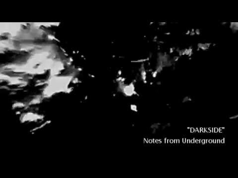 Watch "DARKSIDE" Notes from Underground on YouTube Watch "DARKSIDE" Notes from Underground on YouTube