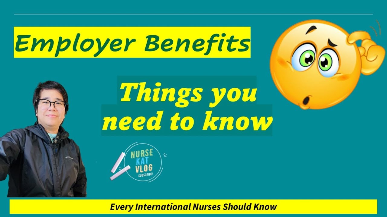 Things you need to know about Employer Benefits #NurseKatVLOG69