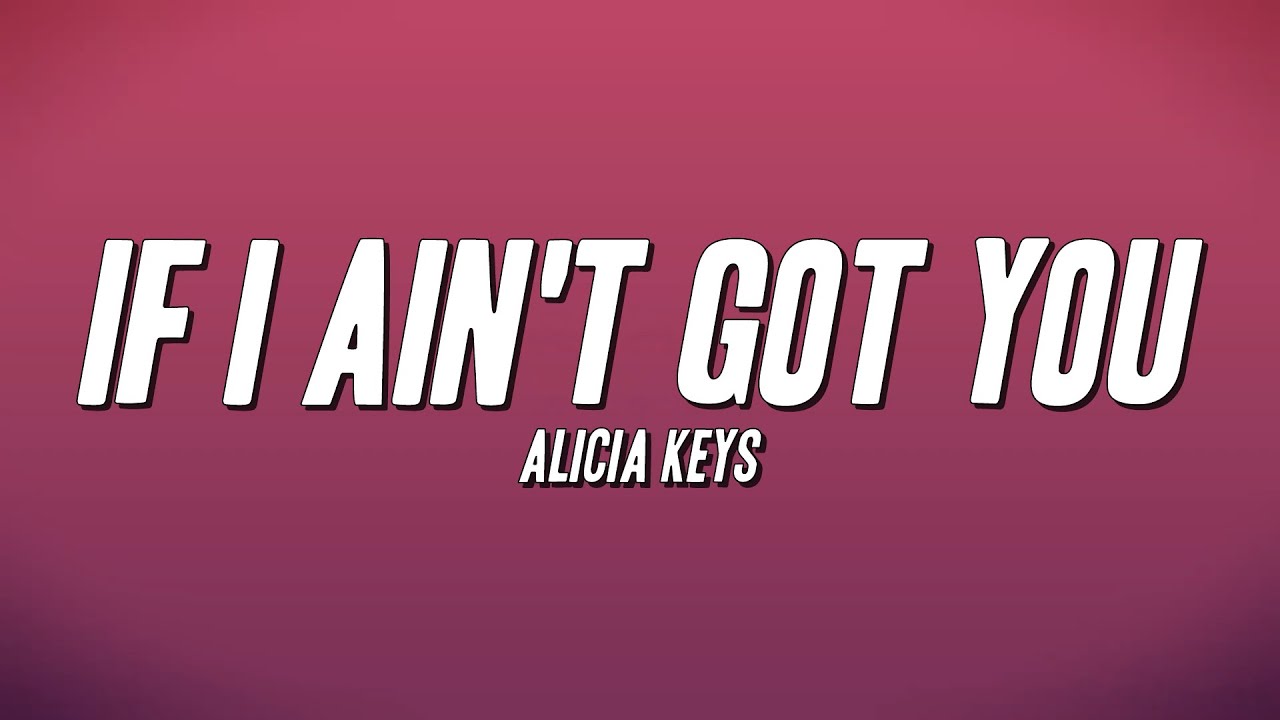 Alicia Keys - If I Ain't Got You (Lyrics) - YouTube